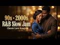 90s & 2000s R&B Hits ❤️ Smooth Love Songs for Late Nights
