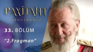 Payitaht Abdülhamid 33.Bölüm 2.Fragmanı