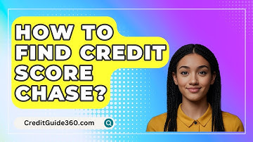 How To Find Credit Score Chase? - CreditGuide360.com