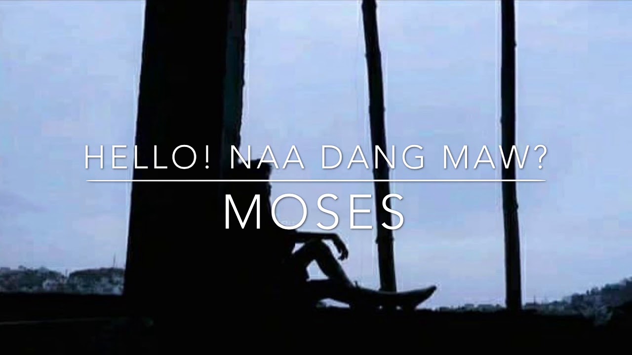 Hello! Naa Dang Maw? - Moses ( Zophei Hla )