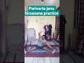 parivarta January sirsasana practice। #yogaposes #love #love #yogainsipiration #yogae #yogaworkout
