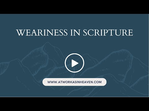 Weariness in Scripture