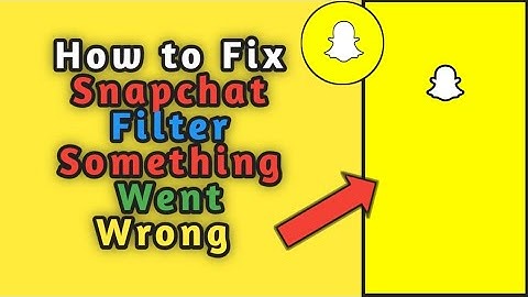 How To Fix Snapchat Filter Something Went Wrong Problem