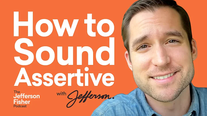 How to Sound Assertive: Tips for Confident Communication