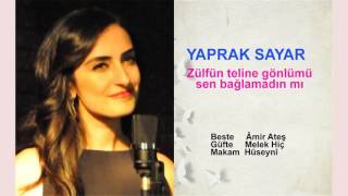 Yaprak Sayar Zülfün Teline Gönlümü Sen Bağlamadın Mı