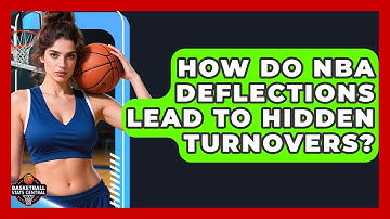 How Do NBA Deflections Lead To Hidden Turnovers? - Basketball Stats Central
