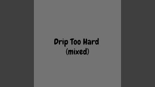 Drip Too Hard (mixed)