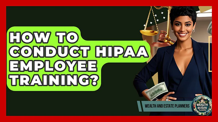 How To Conduct HIPAA Employee Training? - Wealth and Estate Planners