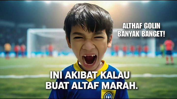 JANGAN BUAT ALTHAF MARAH KALAU GAK MAU KAYA GINI! #BALLWITHALTHAF