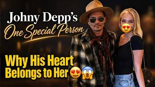 Johnny Depp and His One Special Person 😍😳 Why His Heart May Belong to Someone Truly Important 😱
