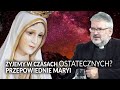 Ks. Skrzypczak: żyjemy w czasach ostatecznych? Przepowiednie Maryi || Jaka jest prawda?