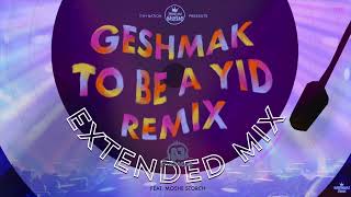 Geshmak To Be A Yid Remix - Extended Mix - | DJ Farbreng | Moshe Storch | TYH Nation
