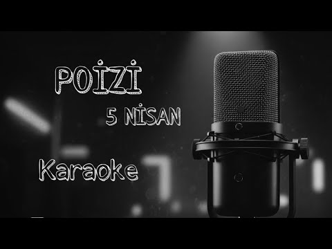 Poizi 5 Nisan KARAOKE