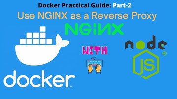 Docker Practical Guide-2: Use NGINX as a Reverse Proxy for NodeJS App