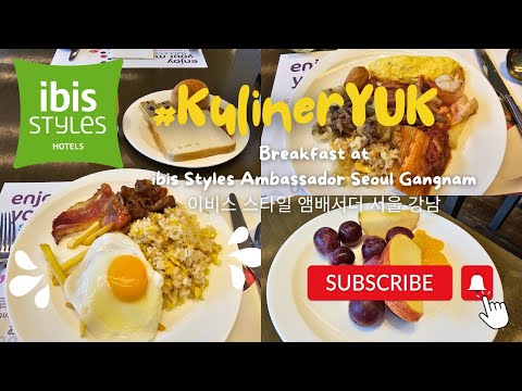 Breakfast Experience at ibis Styles Ambassador Seoul Gangnam #KulinerYUK