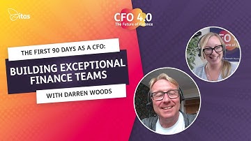 CFO 4.0 Podcast | First 90 Days as a CFO: Building exceptional finance teams