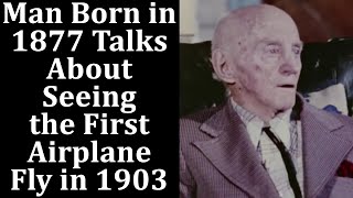 Witness to the First Airplane Flight Talks About Seeing It in 1903: Wright Brothers "Wright Flyer"