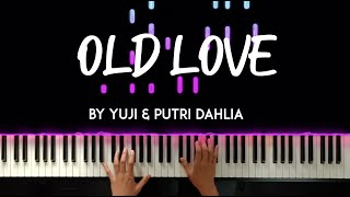 Old Love by Yuji & Putri Dahlia piano cover + sheet music видео