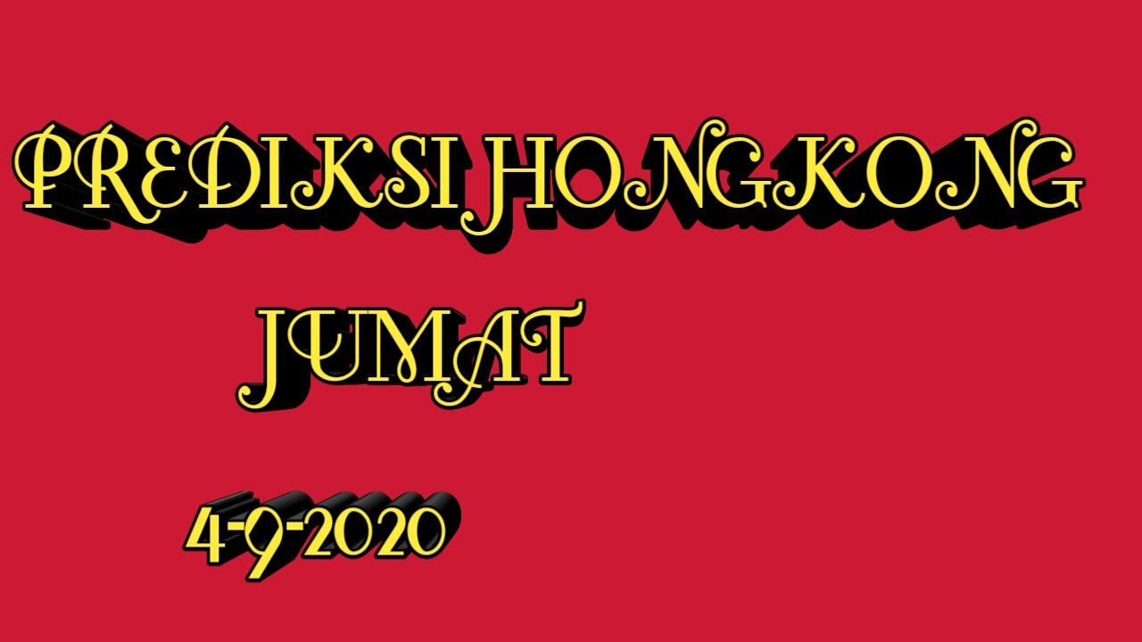 Prediksi Hongkong Hari Ini Jumat 4 9 2020 Angka Mati Hk Jumat Youtube