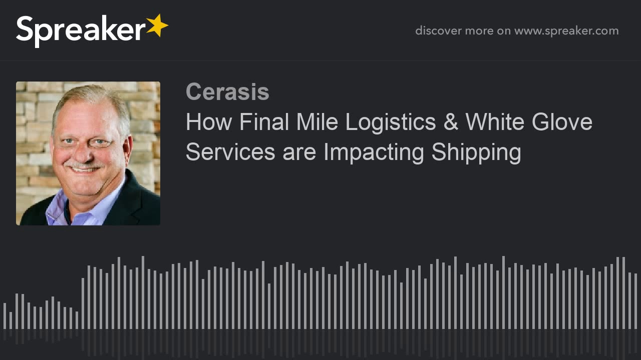 How Final Mile Logistics & White Glove Services are Impacting Shipping