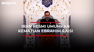 Iran Resmi Umumkan Kematian Pesiden Ebrahim Raisi Usai Kecelakaan Helikopter