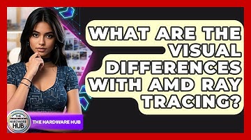 What Are The Visual Differences With AMD Ray Tracing? - The Hardware Hub