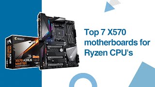 Top 7 X570 Motherboards for Ryzen 3000 CPU