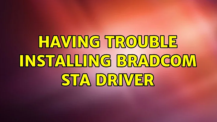 Ubuntu: Having trouble installing Bradcom STA driver