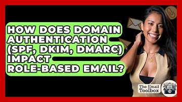 How Does Domain Authentication (SPF, DKIM, DMARC) Impact Role-based Email? - TheEmailToolbox.com