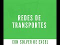 ¿Cómo resolver un ejercicio de Redes de Transporte con Solver de Excel?