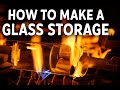 HOW TO MAKE A GLASS STORAGE