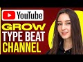 How To Grow A Type Beat Channel
