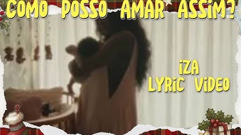 IZA- Como Posso Amar Assim? (LYRIC VIDEO)