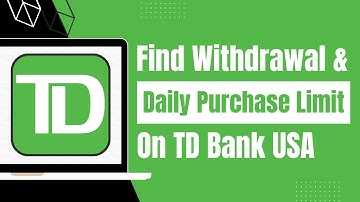 How to Find Out Card Withdrawal Limit of TD Bank US - Daily Purchase and ATM Withdrawal Limit
