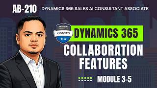 Configure Collaboration Features in Dynamics 365 Sales | AB-210 | Module 3-5