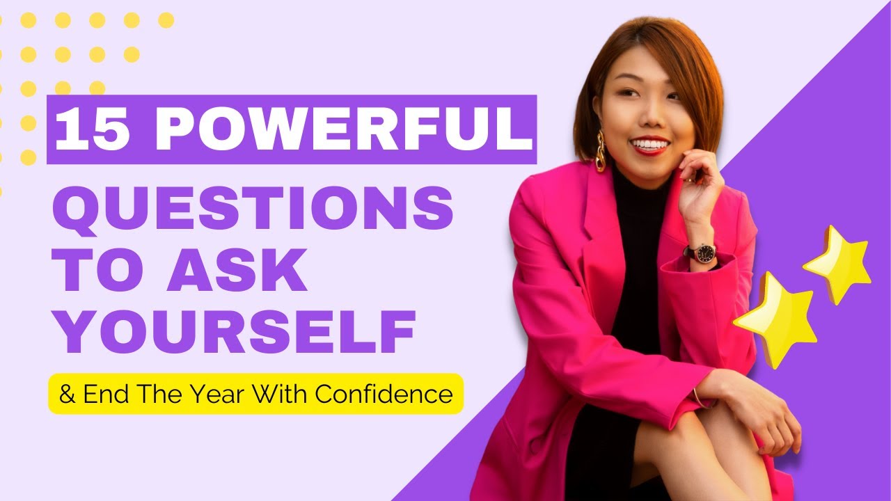 15 POWERFUL Questions to Ask yourself & End The Year with CONFIDENCE ...