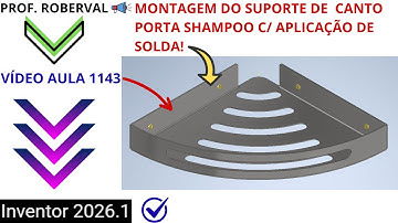 Aula 1143 - Montagem do Suporte Porta Shampoo com Aplicações de Soldas no Autodesk Inventor 2026.1