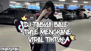 DJ TABOLA BALE STYLE MENGKANE VIRAL TIKTOK 2025
