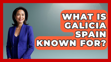 What Is Galicia Spain Known For? - Iberian Wonders