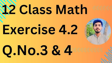 12 Class Math Exercise 4.2 Question No.3&4 || 2nd Year Mathematics Exercise 4.2 Question 3&4