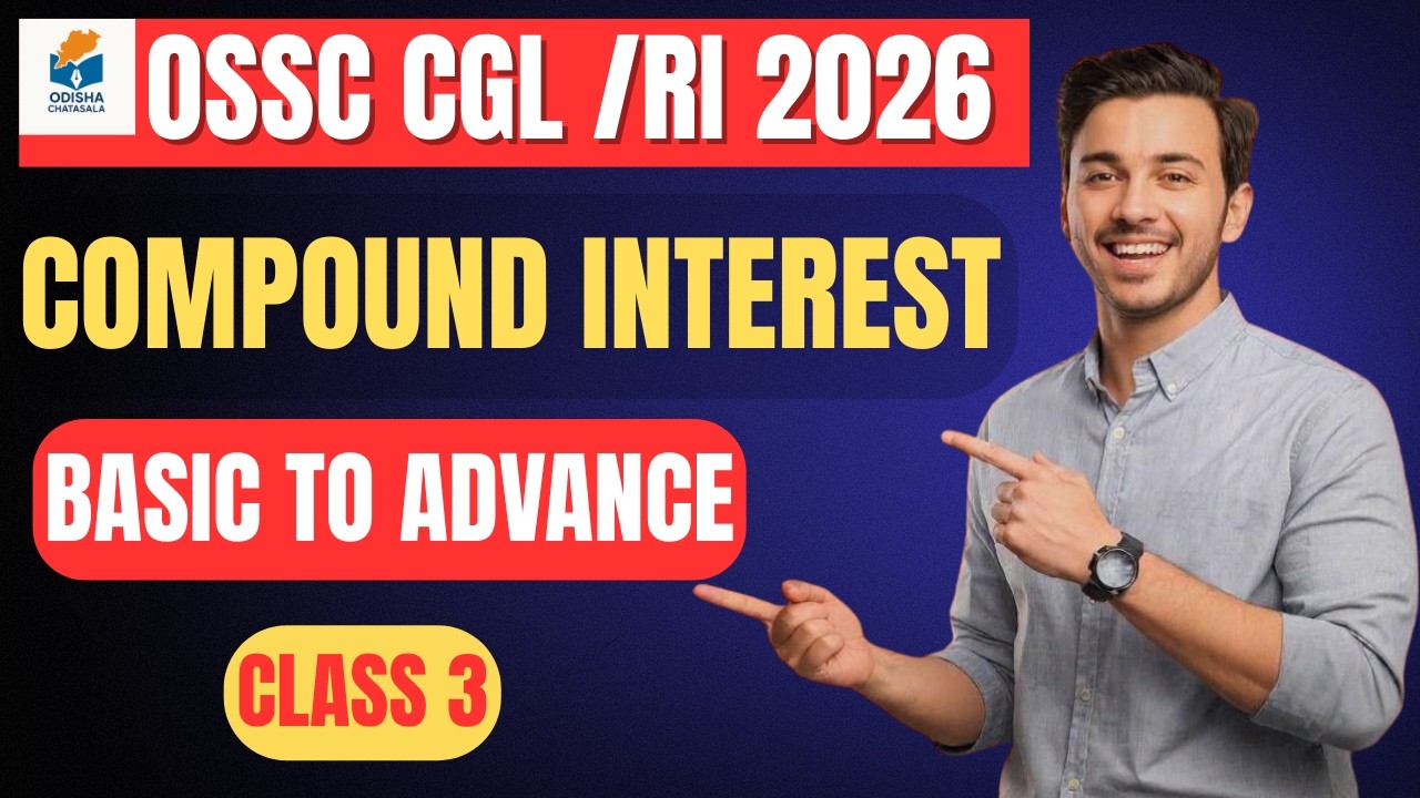 Compound Interest Class 3 |CI – SI Difference for 2 & 3 Years |OSSC CGL/ RI 2026