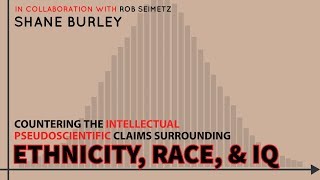 Shane Burley: Countering The Intellectual Pseudoscientific Claims Surrounding Ethnicity, Race, & IQ