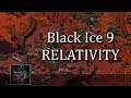 Black ice 9  relativity
