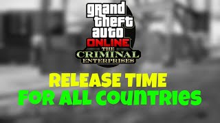 Gta Online New Update - Criminal Enterprises Dlc - Release Time For All Countries