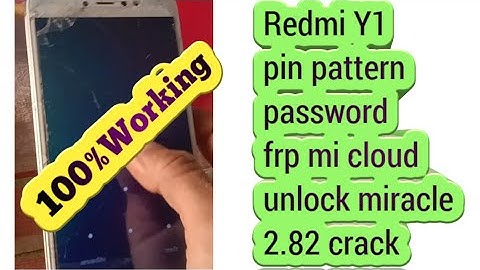 Redmi Y1 pin pattern password frp mi cloud unlock miracle crack 2.82 ( 100%working)