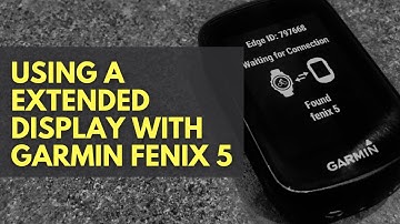 Garmin Fenix 5: Using an Extended Display