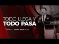 Todo llega y todo pasa - Pastor Javier Bertucci