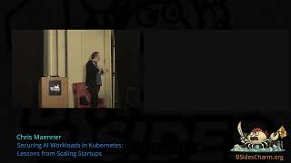 BSidesCharm 2026 - Securing AI Workloads in Kubernetes: Lessons from Scaling Startups