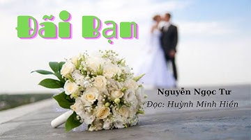 Đãi Bạn - Nguyễn Ngọc Tư || Đọc: Huỳnh Minh Hiền
