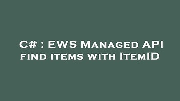 C# : EWS Managed API find items with ItemID